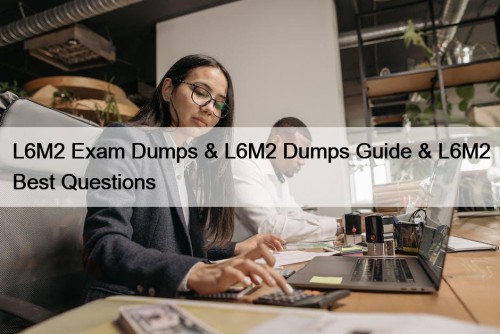 L6M2 Exam Dumps & L6M2 Dumps Guide & ...