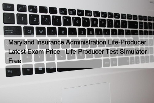 Maryland Insurance Administration Life-Producer Latest Exam Price - ...