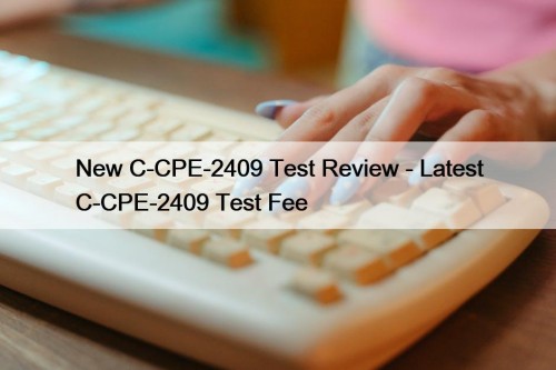 New C-CPE-2409 Test Review - Latest C-CPE-2409 Test ...
